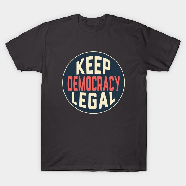 Keep Democracy Legal Voter Rights Action Matters T-Shirt by Electrovista